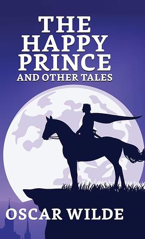 The Happy Prince and Other Tales by Oscar Wilde