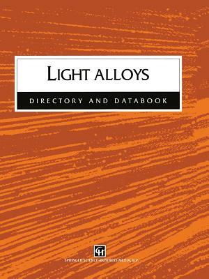 Light Alloys: Directory and Databook by Josephine Wilson, Robert John Hussey