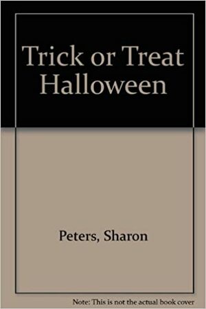 Trick or Treat Halloween by Susan Hall, Sharon Peters