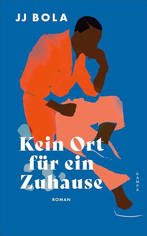 Kein Ort für ein Zuhause by J.J. Bola