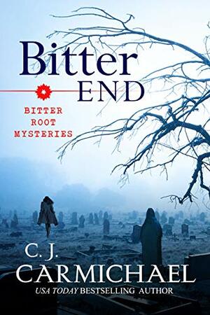 Bitter End by C.J. Carmichael