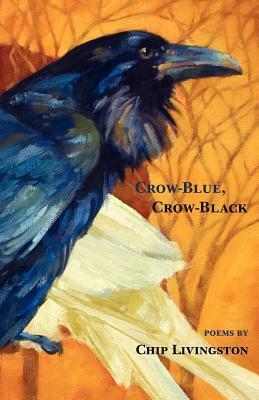 Crow-Blue, Crow-Black by Chip Livingston