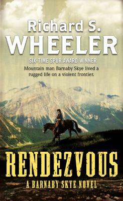 Rendezvous: A Barnaby Skye Novel by Richard S. Wheeler