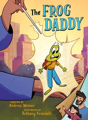 The Frog Daddy (A Graphic Novel) by Andrew Weiner