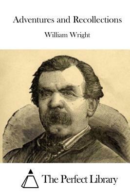 Adventures and Recollections by William Wright