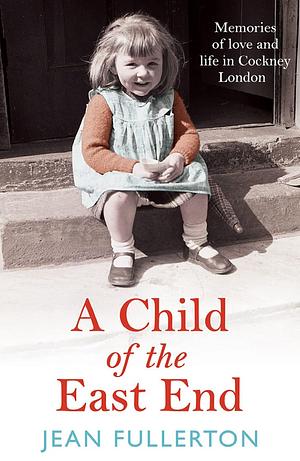 A Child of the East End by Jean Fullerton