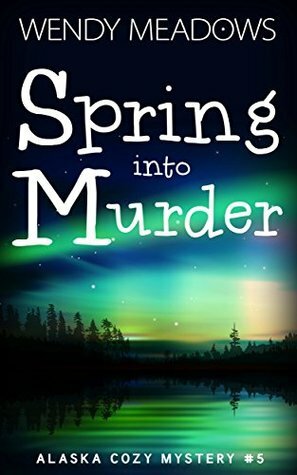 Spring into Murder by Wendy Meadows