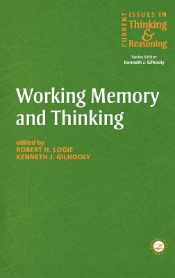 Working Memory and Thinking: Current Issues in Thinking and Reasoning by Gilhooly Kennet