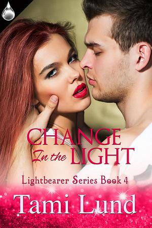 Change in the Light by Tami Lund, Tami Lund