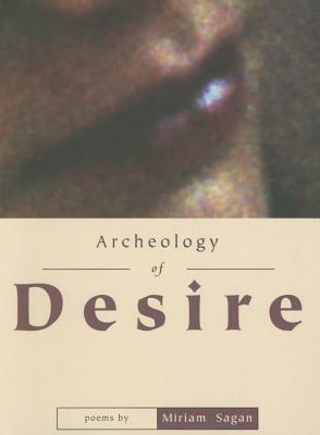 Archeology of Desire by Miriam Sagan