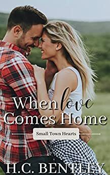 When Love Comes Home by H.C. Bentley