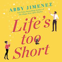 Life's Too Short by Abby Jimenez