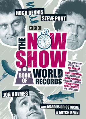 The Now Show Book of World Records by Marcus Brigstocke, Jon Holmes, Hugh Dennis, Mitch Benn, Steve Punt