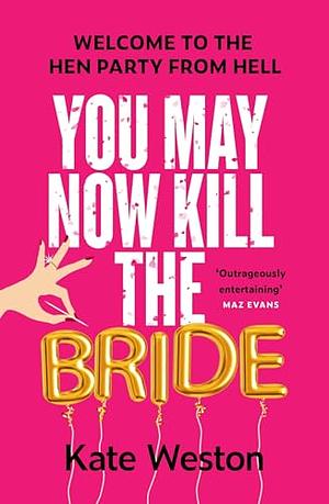 You May Now Kill the Bride by Kate Weston