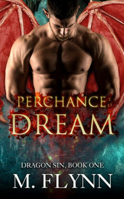 Perchance to Dream: Dragon Sin #1 by Mac Flynn