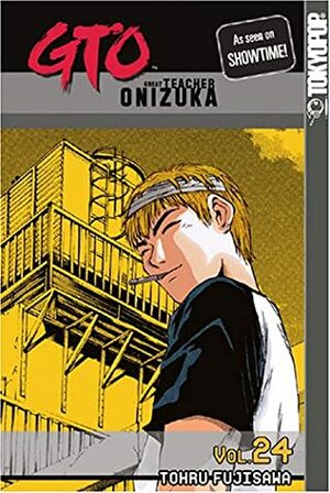 GTO: Great Teacher Onizuka, Vol. 24 by Tōru Fujisawa