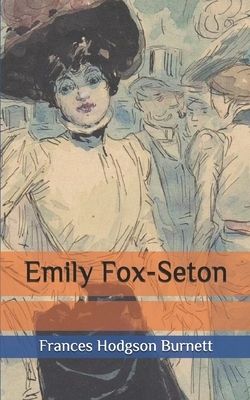 Emily Fox-Seton by Frances Hodgson Burnett