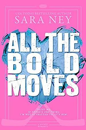All the Bold Moves by Sara Ney