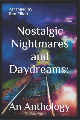 Nostalgic Nightmares and Daydreams: An Anthology by Brook Khidpuh, Alexa Nohemi, Sam Doherty