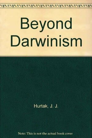 Beyond Darwinism by James J. Hurtak