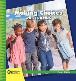 Making Choices with Friends by Diane Lindsey Reeves