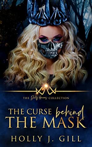 The Curse Behind The Mask by Holly J. Gill