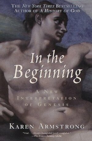 In the Beginning: A New Interpretation of Genesis by Karen Armstrong