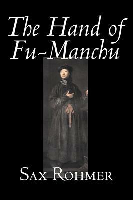 The Hand of Fu-Manchu by Sax Rohmer, Fiction, Action & Adventure by Sax Rohmer