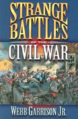 Strange Battles of the Civil War by Webb Garrison