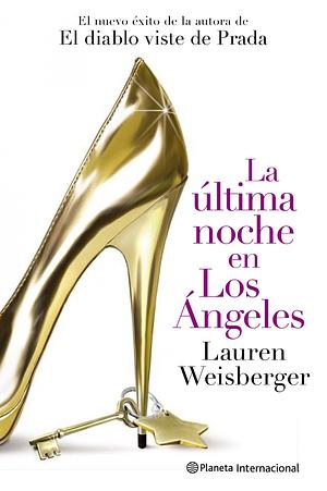 La última noche en Los Ángeles by Lauren Weisberger