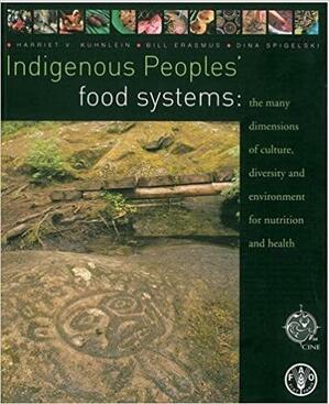 Indigenous Peoples' Food Systems: The Many Dimensions of Culture, Diversity and Environment for Nutrition and Health by Food and Agriculture Organization of the United Nations