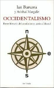Occidentalismo. Breve historia del sentimiento antioccidental by Ian Buruma, Avishai Margalit