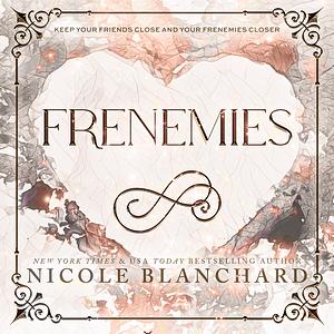 Frenemies by Nicole Blanchard