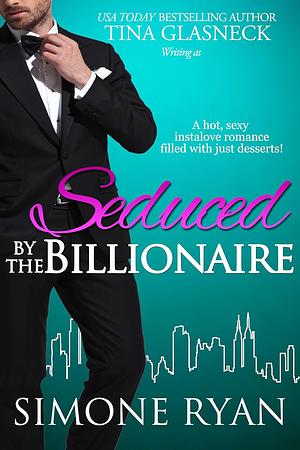Seduced by the Billionaire: An Insta-love Billionaire Romance by Simone Ryan