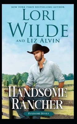Handsome Rancher: Large Print Version by Lori Wilde, Liz Alvin
