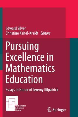 Pursuing Excellence in Mathematics Education: Essays in Honor of Jeremy Kilpatrick by 