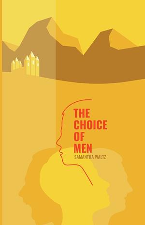 The Choice of Men by Samantha Waltz