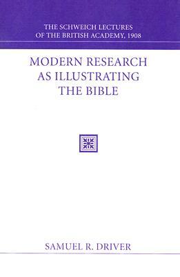 Modern Research as Illustrating the Bible by Samuel R. Driver