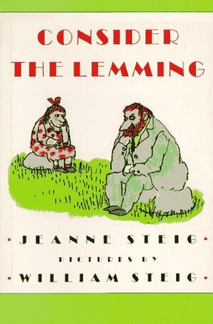 Consider the Lemming by Jeanne Steig, William Steig