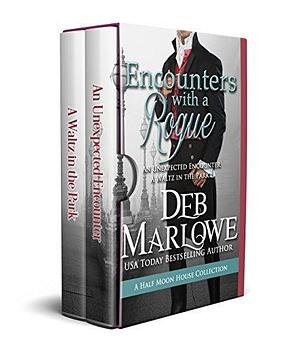 Encounters With a Rogue: A Collection of Two Half Moon House Novellas by Deb Marlowe, Deb Marlowe