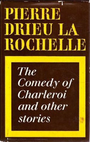 The Comedy of Charleroi, and Other Stories by Pierre Drieu la Rochelle, Douglas Gallagher