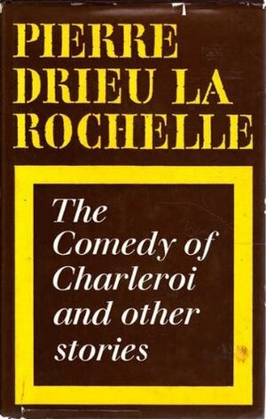 The Comedy of Charleroi, and Other Stories by Pierre Drieu la Rochelle, Douglas Gallagher