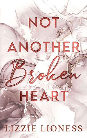 Not Another Broken Heart by Lizzie Lioness