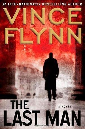 The Last Man: A Novel by Vince Flynn by Vince Flynn, Vince Flynn