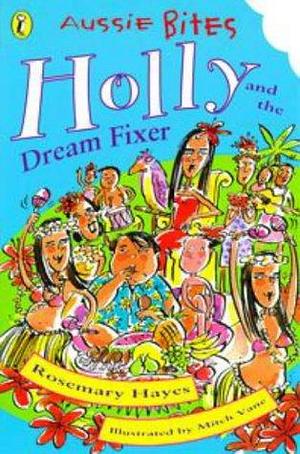 Holly and the Dream Fixer by Rosemary Hayes