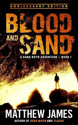 Blood and Sand - Anniversary Edition (A Hank Boyd Adventure Book 1) by Matthew James