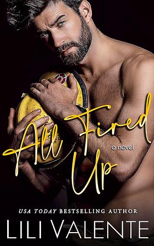 All Fired Up by Lili Valente