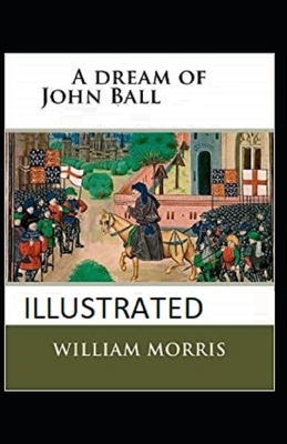 A Dream of John Ball Illustrated by William Morris