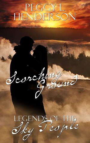 Scorching Ground by Peggy L. Henderson, Peggy L. Henderson