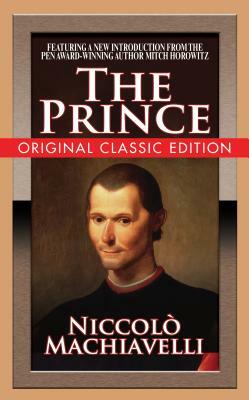 The Prince (Original Classic Edition) by Mitch Horowitz, Niccolò Machiavelli
